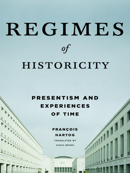 Title details for Regimes of Historicity by François Hartog - Available